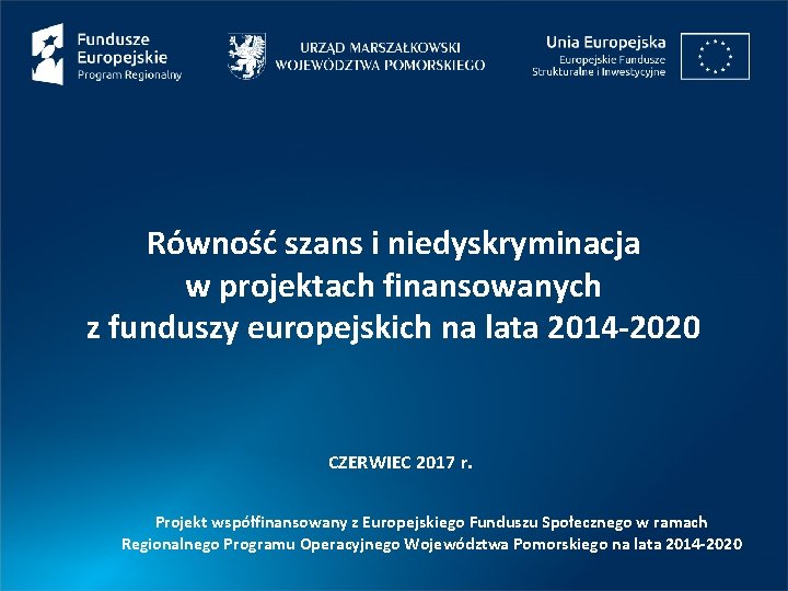 Równość szans i niedyskryminacja w projektach finansowanych z funduszy europejskich na lata 2014 -2020