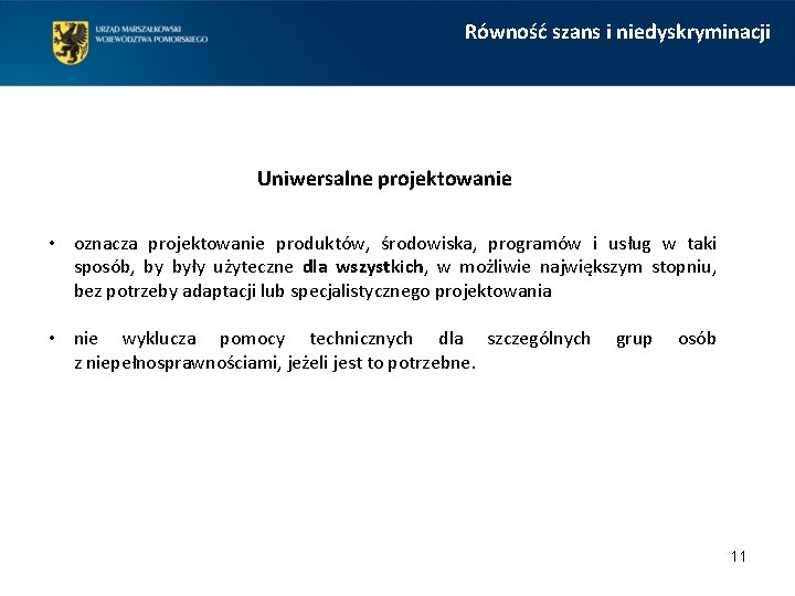 Równość szans i niedyskryminacji Uniwersalne projektowanie • oznacza projektowanie produktów, środowiska, programów i usług