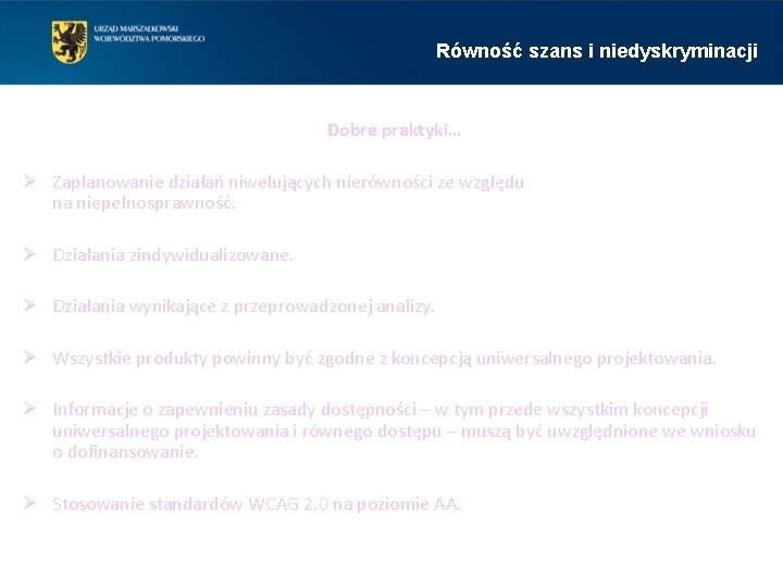 Równość szans i niedyskryminacji Dobre praktyki… Ø Zaplanowanie działań niwelujących nierówności ze względu na