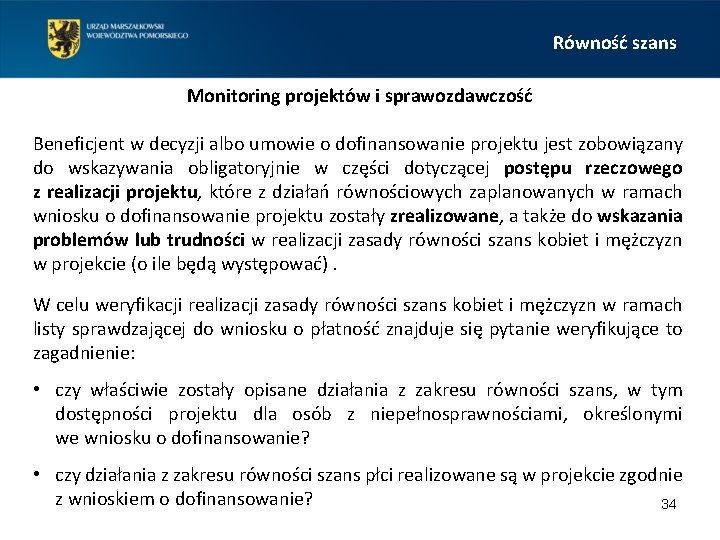 Równość szans Monitoring projektów i sprawozdawczość Beneficjent w decyzji albo umowie o dofinansowanie projektu