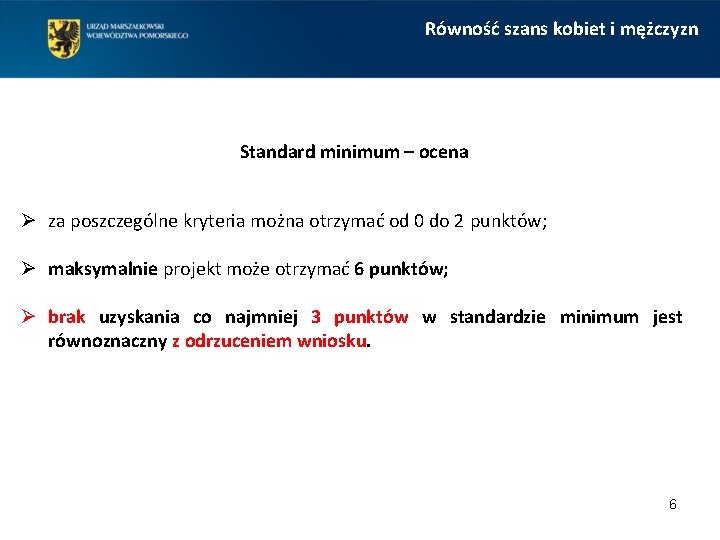 Równość szans kobiet i mężczyzn Standard minimum – ocena Ø za poszczególne kryteria można