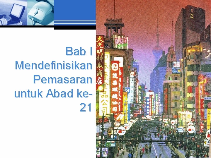 Bab I Mendefinisikan Pemasaran untuk Abad ke 21 