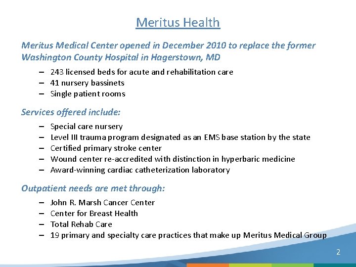 Meritus Health Meritus Medical Center opened in December 2010 to replace the former Washington