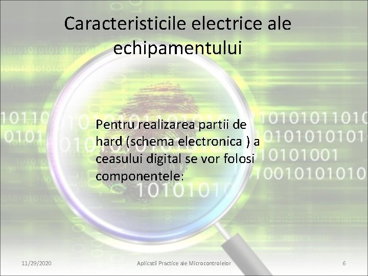 Caracteristicile electrice ale echipamentului Pentru realizarea partii de hard (schema electronica ) a ceasului