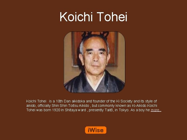 Koichi Tohei is a 10 th Dan aikidoka and founder of the Ki Society