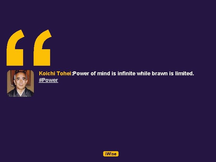 “ Koichi Tohei: Power of mind is infinite while brawn is limited. #Power 