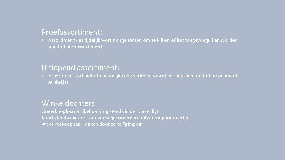 Proefassortiment: • Assortiment dat tijdelijk wordt opgenomen om te kijken of het toegevoegd kan