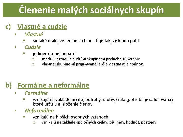 Členenie malých sociálnych skupín c) Vlastné a cudzie • § • § Vlastné sú