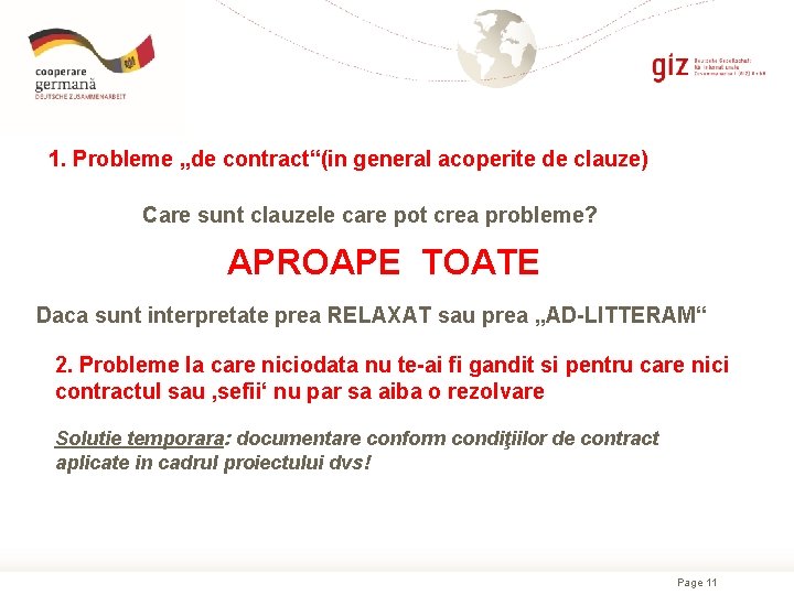 1. Probleme „de contract“(in general acoperite de clauze) Care sunt clauzele care pot crea