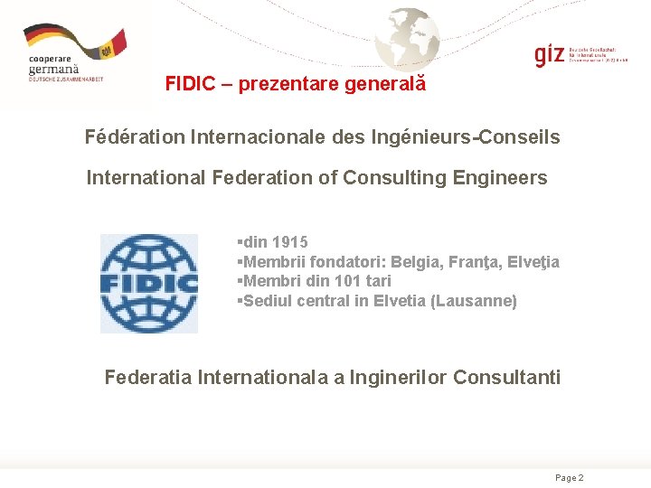 FIDIC – prezentare generală Fédération Internacionale des Ingénieurs-Conseils International Federation of Consulting Engineers §din