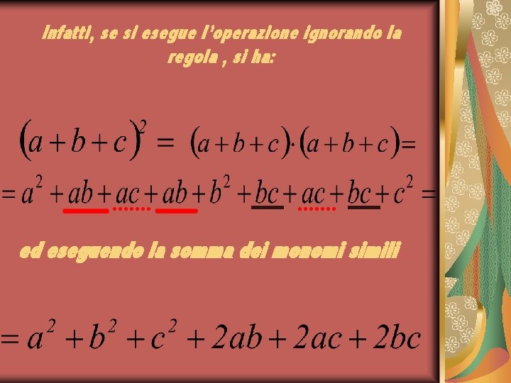 Infatti, se si esegue l’operazione ignorando la regola , si ha: ed eseguendo la