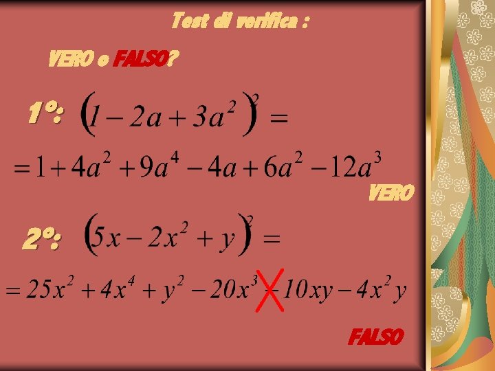 Test di verifica : VERO o FALSO? 1°: VERO 2°: FALSO 