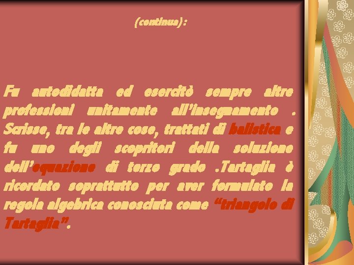 (continua): Fu autodidatta ed esercitò sempre altre professioni unitamente all’insegnamento. Scrisse, tra le altre