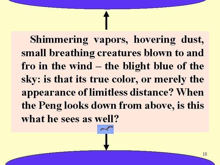 Shimmering vapors, hovering dust, small breathing creatures blown to and fro in the wind