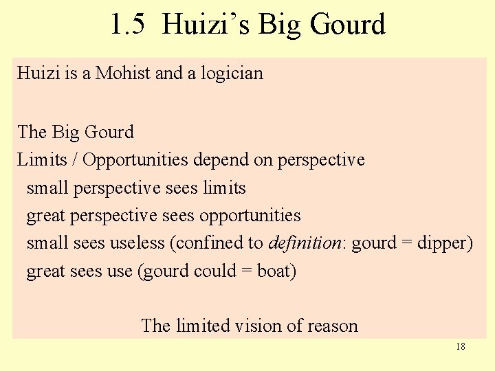 1. 5 Huizi’s Big Gourd Huizi is a Mohist and a logician The Big