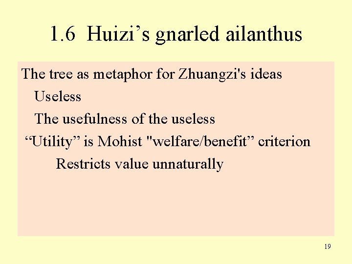 1. 6 Huizi’s gnarled ailanthus The tree as metaphor for Zhuangzi's ideas Useless The