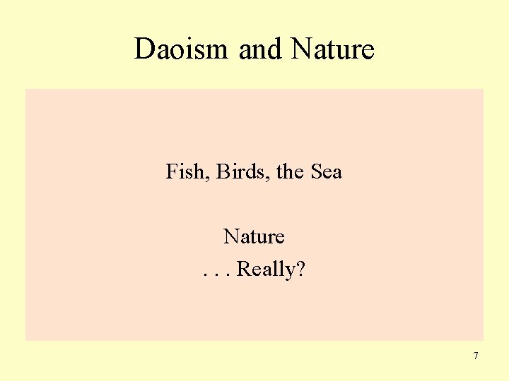 Daoism and Nature Fish, Birds, the Sea Nature. . . Really? 7 