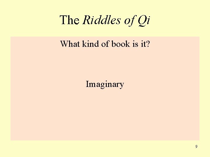 The Riddles of Qi What kind of book is it? Imaginary 9 