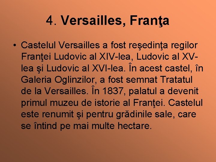 4. Versailles, Franţa • Castelul Versailles a fost reşedinţa regilor Franţei Ludovic al XIV-lea,