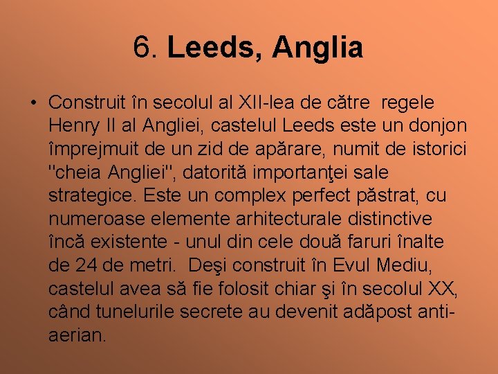 6. Leeds, Anglia • Construit în secolul al XII-lea de către regele Henry II