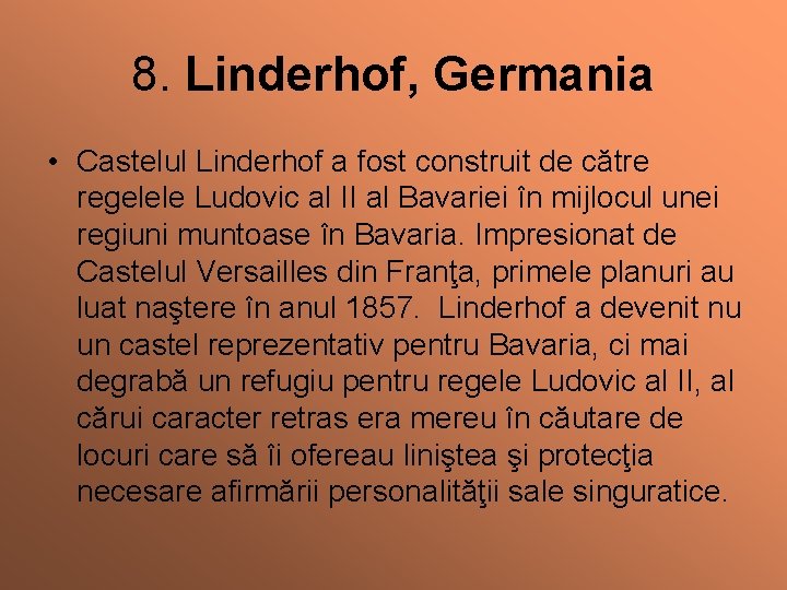 8. Linderhof, Germania • Castelul Linderhof a fost construit de către regelele Ludovic al