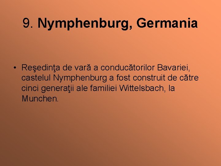 9. Nymphenburg, Germania • Reşedinţa de vară a conducătorilor Bavariei, castelul Nymphenburg a fost