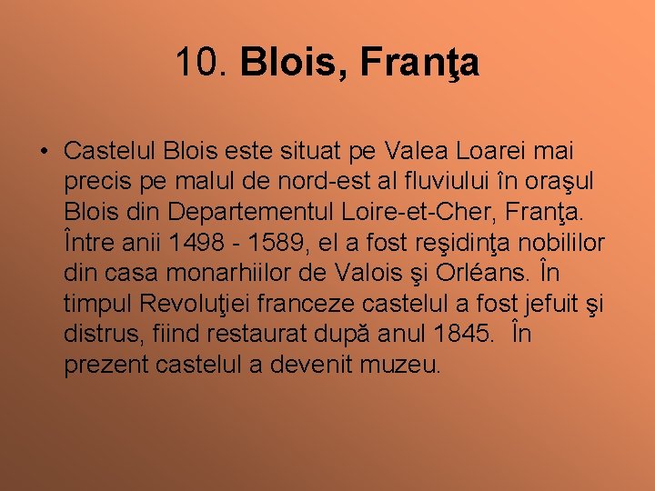 10. Blois, Franţa • Castelul Blois este situat pe Valea Loarei mai precis pe