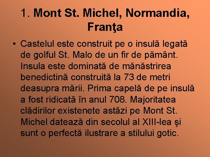 1. Mont St. Michel, Normandia, Franţa • Castelul este construit pe o insulă legată