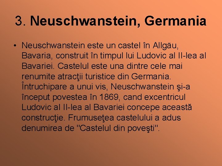 3. Neuschwanstein, Germania • Neuschwanstein este un castel în Allgäu, Bavaria, construit în timpul