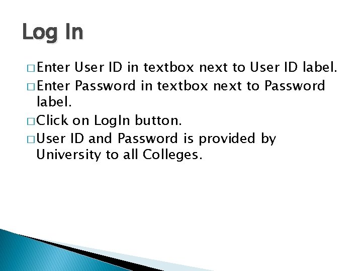 Log In � Enter User ID in textbox next to User ID label. �