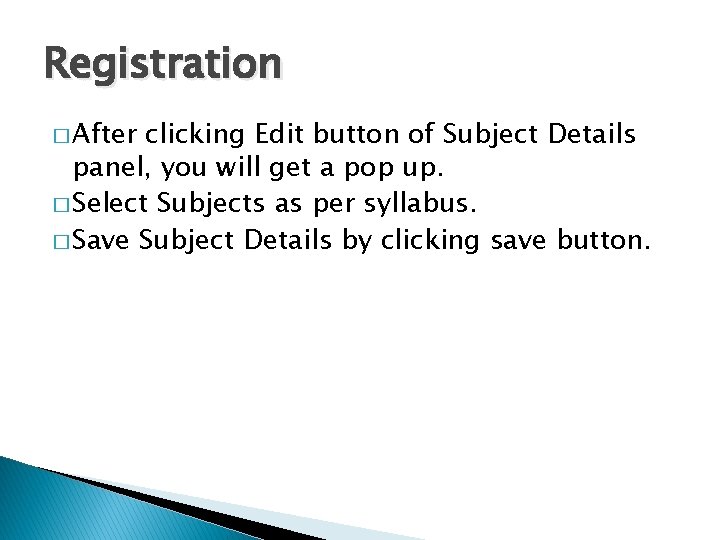 Registration � After clicking Edit button of Subject Details panel, you will get a