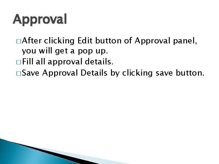 Approval � After clicking Edit button of Approval panel, you will get a pop