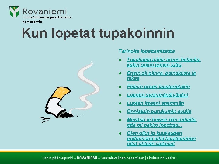 Terveydenhuollon palvelukeskus Hammashoito Kun lopetat tupakoinnin Tarinoita lopettamisesta ● Tupakasta pääsi eroon helpolla, kahvi