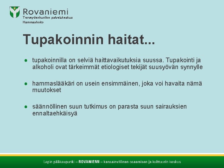 Terveydenhuollon palvelukeskus Hammashoito Tupakoinnin haitat. . . ● tupakoinnilla on selviä haittavaikutuksia suussa. Tupakointi