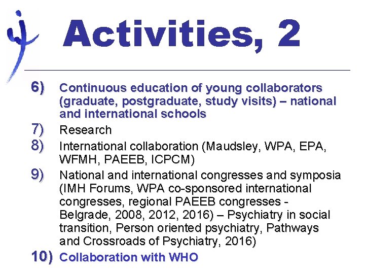 Activities, 2 6) Continuous education of young collaborators 7) 8) 9) 10) (graduate, postgraduate,