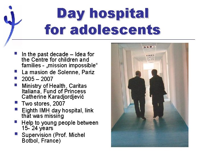 Day hospital for adolescents § § § § In the past decade – Idea