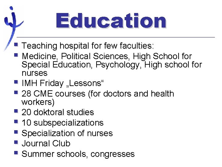 Education § Teaching hospital for few faculties: § Medicine, Political Sciences, High School for