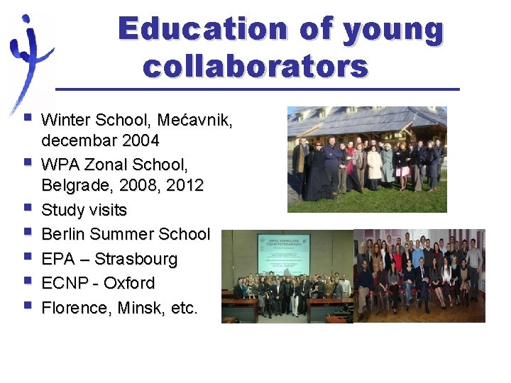Education of young collaborators § § § § Winter School, Mećavnik, decembar 2004 WPA