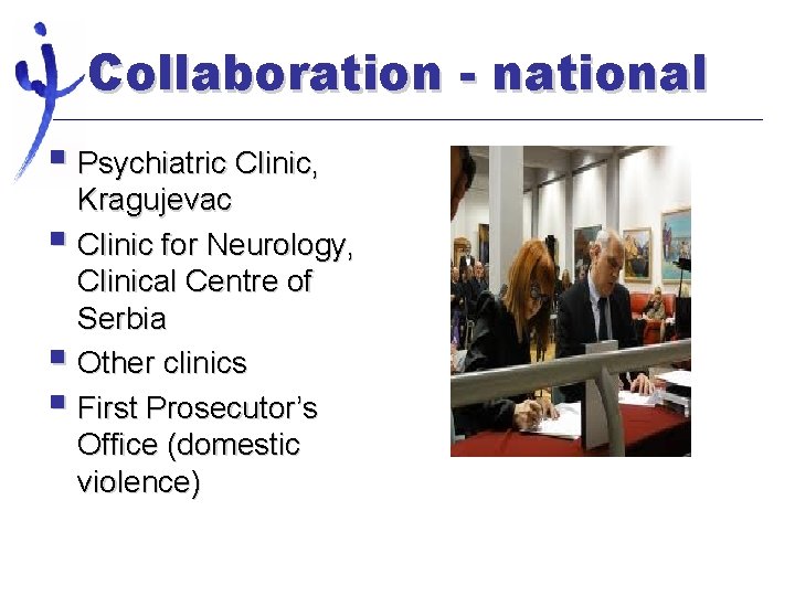 Collaboration - national § Psychiatric Clinic, Kragujevac § Clinic for Neurology, Clinical Centre of