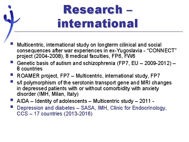 Research – international § § § Multicentric, international study on longterm cilinical and social