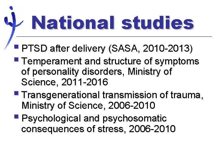 National studies § PTSD after delivery (SASA, 2010 -2013) § Temperament and structure of