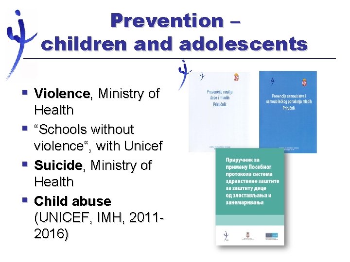 Prevention – children and adolescents § Violence, Ministry of § § § Health “Schools