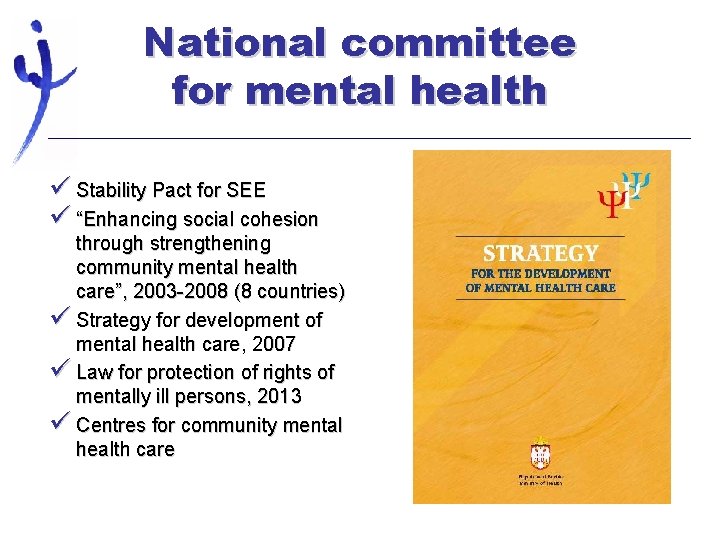National committee for mental health ü Stability Pact for SEE ü “Enhancing social cohesion