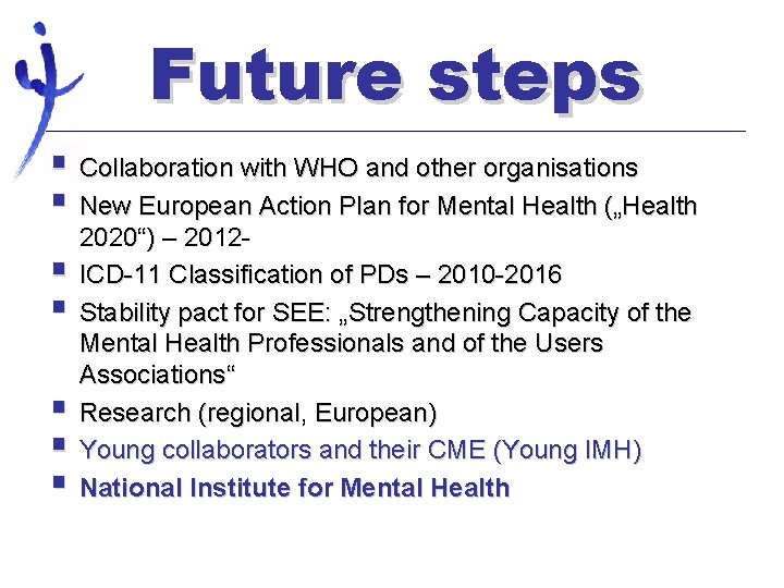 Future steps § Collaboration with WHO and other organisations § New European Action Plan
