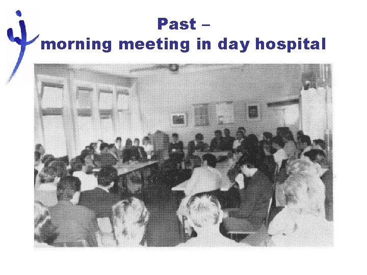 Past – morning meeting in day hospital 