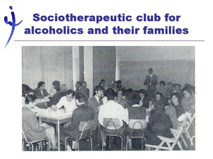 Sociotherapeutic club for alcoholics and their families 
