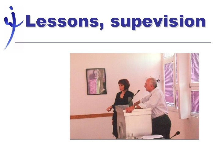 Lessons, supevision 