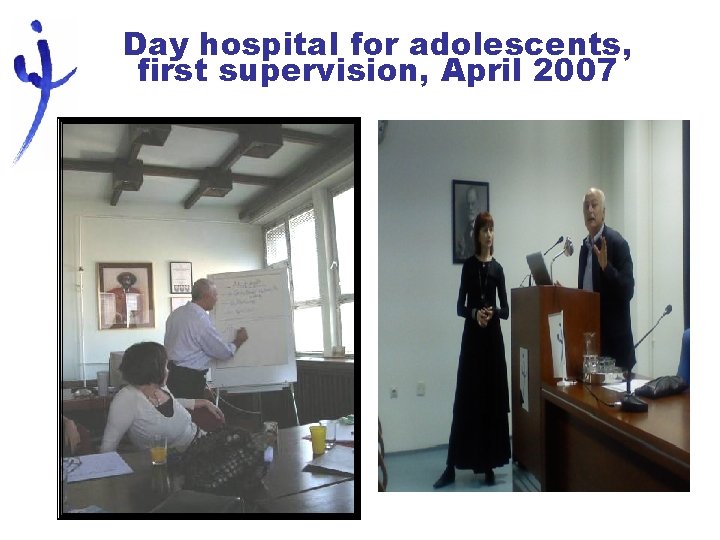 Day hospital for adolescents, first supervision, April 2007 