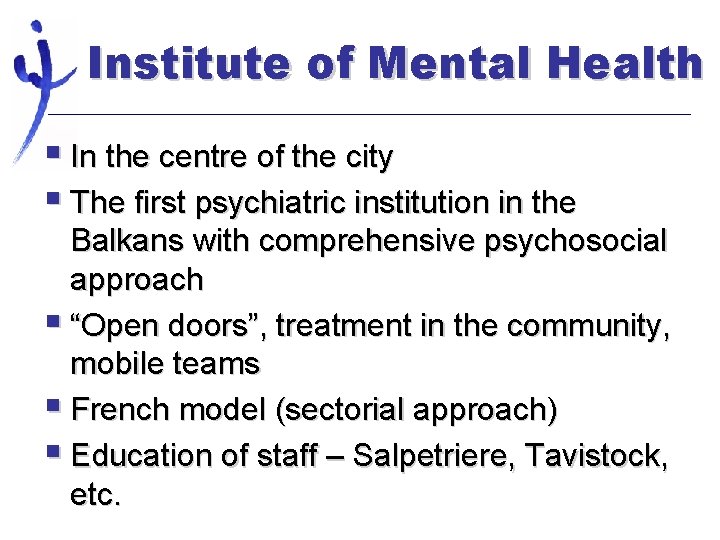 Institute of Mental Health § In the centre of the city § The first