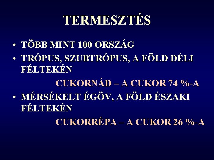 TERMESZTÉS • TÖBB MINT 100 ORSZÁG • TRÓPUS, SZUBTRÓPUS, A FÖLD DÉLI FÉLTEKÉN CUKORNÁD